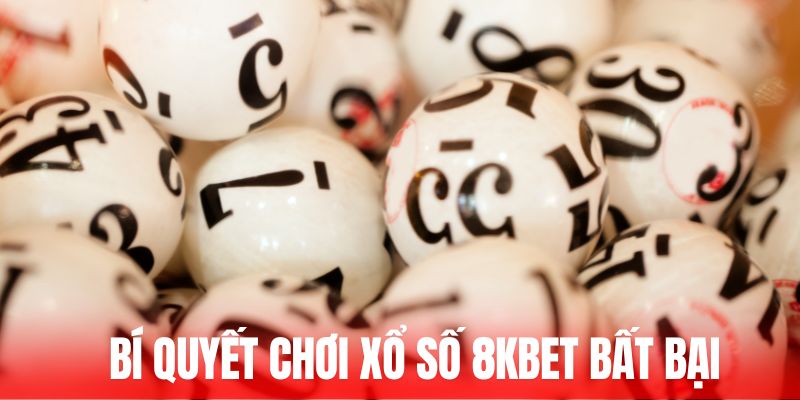 Bí quyết chơi xổ số 8KBET bất bại