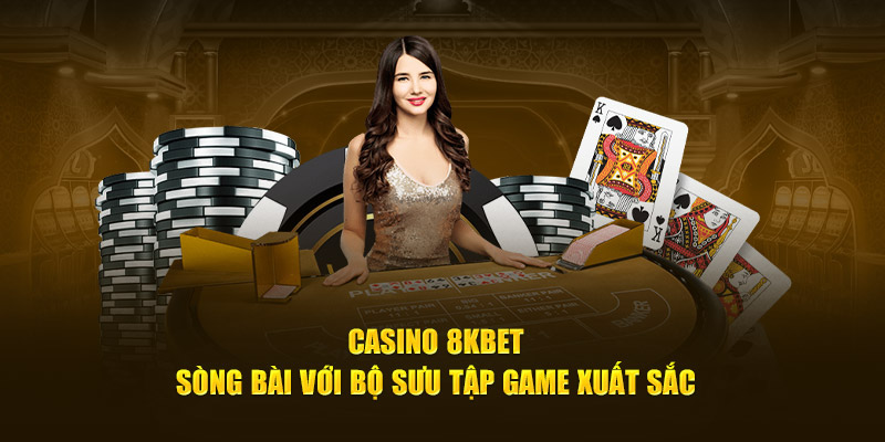 Đánh giá của người chơi về casino 8KBET