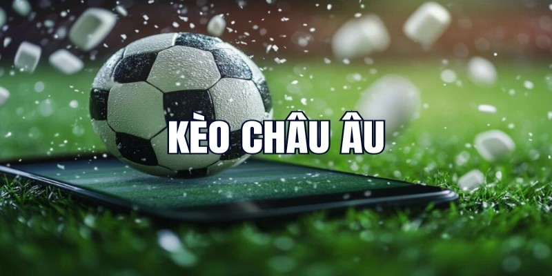 Kèo châu Âu là hình thức cược được nhiều hội viên lựa chọn tại 8KBET