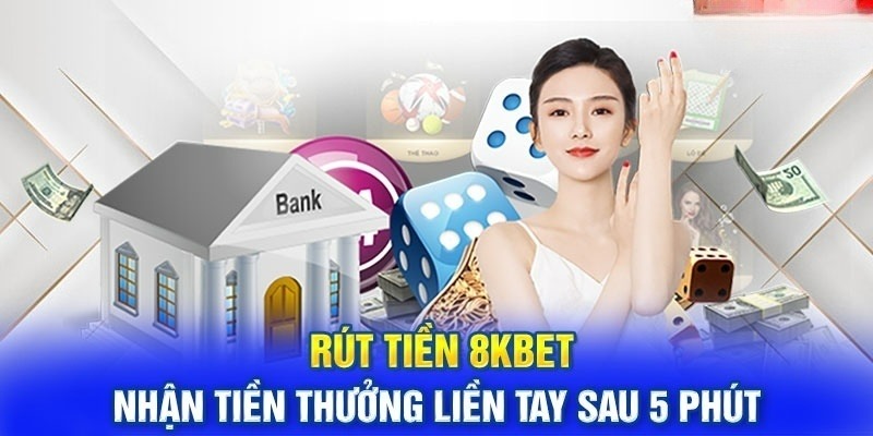 Nhận xét chân thực về giao dịch rút tiền 8KBET